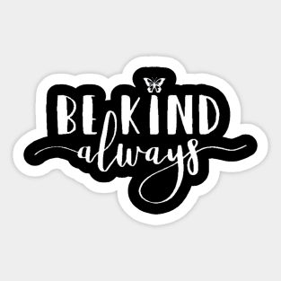 Be Kind Always , Motivational , , Positive Outfits, Good Vibe, Inspirational Sticker